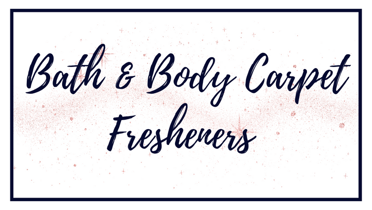 Bath & Body Carpet Fresheners